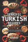Terrific Turkish Recipes: A Complete Cookbook of Middle Eastern Dish Ideas! Cover Image