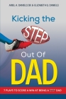 Kicking The Step Out of Dad By Elizabeth Grissett Daniels (Contribution by), Ariel Arno Daniels Sr Cover Image