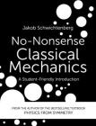 No-Nonsense Classical Mechanics: A Student-Friendly Introduction By Jakob Schwichtenberg Cover Image