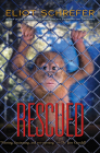 Rescued (Ape Quartet #3) By Eliot Schrefer Cover Image