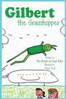 Gilbert the Grasshopper By Joseph Kelley, Megan Jurek (Illustrator), Nick Rokicki Cover Image
