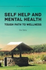 Self Help and Mental Health Tough Path to Wellness Our Story By Nicholas Licausi Cover Image