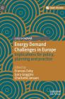 Energy Demand Challenges in Europe: Implications for Policy, Planning and Practice By Frances Fahy (Editor), Gary Goggins (Editor), Charlotte Jensen (Editor) Cover Image