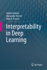 Interpretability in Deep Learning By Ayush Somani, Alexander Horsch, Dilip K. Prasad Cover Image
