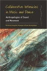 Collaborative Intimacies in Music and Dance: Anthropologies of Sound and Movement (Dance and Performance Studies #10) By Evangelos Chrysagis (Editor), Panas Karampampas (Editor) Cover Image