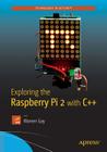 Exploring the Raspberry Pi 2 with C++ By Warren Gay Cover Image