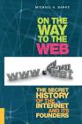 On the Way to the Web: The Secret History of the Internet and Its Founders Cover Image