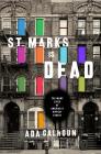 St. Marks Is Dead: The Many Lives of America's Hippest Street By Ada Calhoun Cover Image