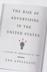 The Rise of Advertising in the United States: A History of Innovation to 1960 Cover Image