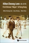 First Chinese Mayor of Hong Kong: Hilton Cheong-Leen's Hundred-Year Journey as a Member of the Chinese Diaspora Cover Image