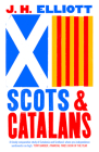 Scots and Catalans: Union and Disunion By J. H. Elliott Cover Image