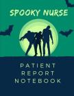 Spooky Nurse Patient Report Notebook: Zombie RN Patient Care Nursing Report - Change of Shift - Hospital RN's - Long Term Care - Body Systems - Labs a By Care Cub Press Cover Image