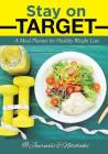 Stay on Target: A Meal Planner for Healthy Weight Loss Cover Image
