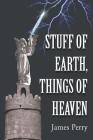 Stuff of Earth, Things of Heaven Cover Image