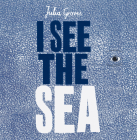 I See the Sea (Child's Play Library) By Julia Groves, Julia Groves (Illustrator) Cover Image