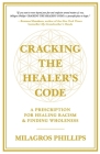 Cracking the Healer's Code: A Prescription for Healing Racism and Finding Wholeness Cover Image