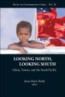 Looking North, Looking South: China, Taiwan, and the South Pacific (Contemporary China #26) By Anne-Marie Brady (Editor) Cover Image