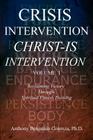 Crisis Intervention Christ-Is Intervention: Volume I By Anthony Benjamin Cosenza Cover Image