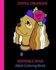 Adorable Dogs: Adult Coloring Book By Joyful Creations Cover Image