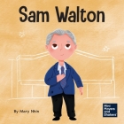 Sam Walton: A Kid's Book About Daring to Be Different By Mary Nhin, Yuliia Zolotova (Illustrator) Cover Image