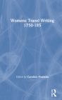 Womens Travel Writing 1750-1850: Volume 4 By Caroline Franklin (Editor) Cover Image