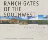 Ranch Gates of the Southwest By Daniel M. Olsen (Photographer), Henk Van Assen, Kenneth I. Helphand (Contribution by) Cover Image