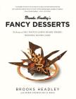Brooks Headley's Fancy Desserts: The Recipes of Del Posto's James Beard Award-Winning Pastry Chef By Brooks Headley Cover Image