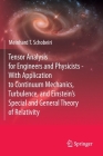 Tensor Analysis for Engineers and Physicists - With Application to Continuum Mechanics, Turbulence, and Einstein's Special and General Theory of Relat By Meinhard T. Schobeiri Cover Image