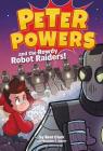 Peter Powers and the Rowdy Robot Raiders! Cover Image