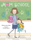 Mom School By Rebecca Van Slyke, Priscilla Burris (Illustrator) Cover Image