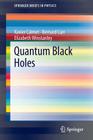 Quantum Black Holes (Springerbriefs in Physics) By Xavier Calmet, Bernard Carr, Elizabeth Winstanley Cover Image