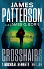 Crosshairs (A Michael Bennett Thriller) By James Patterson, James O. Born Cover Image