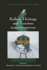 Railway Heritage and Tourism: Global Perspectives (Tourism and Cultural Change #37) By Michael V. Conlin (Editor), Geoffrey R. Bird (Editor) Cover Image