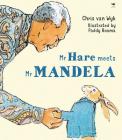Mr Hare meets Mr Mandela By Chris Van Wyk Cover Image