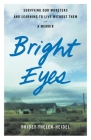 Bright Eyes: Surviving Our Monsters and Learning to Live without Them - A Memoir Cover Image
