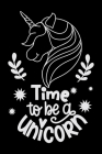 Time to be a unicorn: A 101 Page Prayer notebook Guide For Prayer, Praise and Thanks. Made For Men and Women. The Perfect Christian Gift For By All Journal Store Cover Image