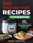 901 Instant Pot Cookbook: Quick, Easy & Healthy Pressure Cooker Recipes for Your Whole Family By Jenny Karting Cover Image