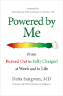 Powered by Me: From Burned Out to Fully Charged at Work and in Life By Neha Sangwan Cover Image