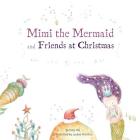 Mimi the Mermaid and Friends at Christmas By Katy Dix Cover Image