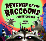 Revenge of the Raccoons By Vivek Shraya, Juliana Neufeld (Illustrator) Cover Image