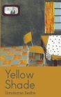 Yellow Shade By Dimakatso Sedite Cover Image