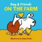 Dog & Friends: On the Farm By Emma Dodd Cover Image