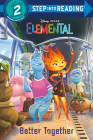 Better Together (Disney/Pixar Elemental) (Step into Reading) By Kathy McCullough, Disney Storybook Art Team (Illustrator) Cover Image