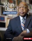 John Lewis: Courage in Action (Gateway Biographies) By Matt Doeden Cover Image