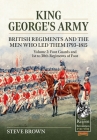 King George's Army - British Regiments and the Men Who Led Them 1793-1815: Volume 2: Foot Guards and 1st to 30th Regiments of Foot (From Reason to Revolution) Cover Image