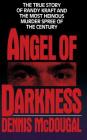 Angel of Darkness: The True Story of Randy Kraft and the Most Heinous Murder Spree By Dennis McDougal Cover Image