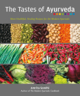 The Tastes of Ayurveda: More Healthful, Healing Recipes for the Modern Ayurvedic By Amrita Sondhi Cover Image