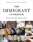 The Immigrant Cookbook: Recipes that Make America Great Cover Image