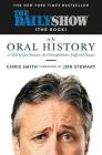 The Daily Show (The Book): An Oral History as Told by Jon Stewart, the Correspondents, Staff and Guests By Jon Stewart (Foreword by), Chris Smith Cover Image