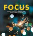 Focus In Photography: Master the advanced techniques that will change your photography forever Cover Image